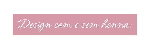 Design com e sem henna